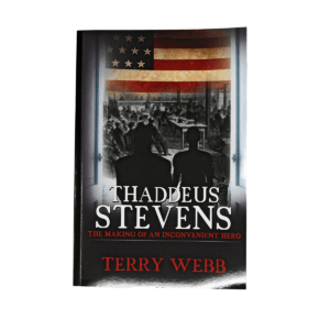 Book front cover of "Thaddeus Stevens: The Making of an Inconvenient Hero."